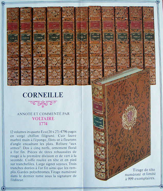 Pierre Corneille (* 6. Juni 1606 in Rouen; † 1. Oktober 1684 in Paris) war ein französischer Autor, der vor allem als Dramatiker aktiv war. Im europäischen Maßstab gesehen gehört er mit seinem gesamten Schaffen dem Zeitalter des Barock an. Er gilt neben Molière und Jean Racine als einer der großen Theaterautoren der französischen Klassik.

Zwölf Bücher in Leder gebunden und auf Pergament gedruckt - Herausgeber Michel de L'Ormeraie, Paris 1972
27 x 20 x 4 cm  -  89 € mtl./K 950 €